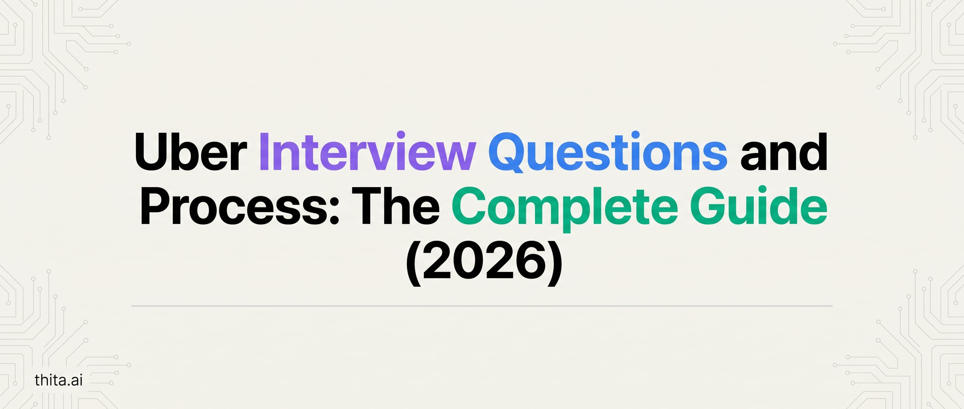 Uber Interview Questions and Process: The Complete Guide (2026)