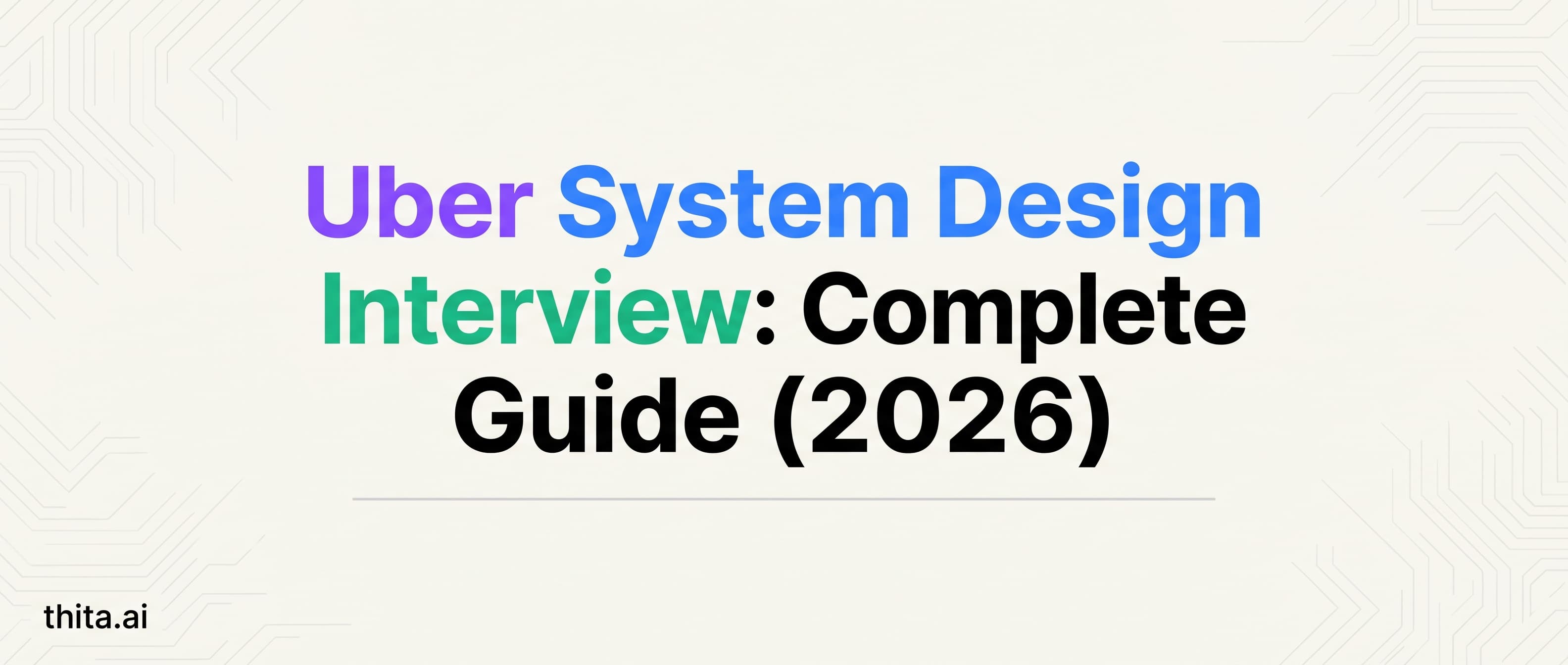Uber System Design Interview: Complete Guide (2026)