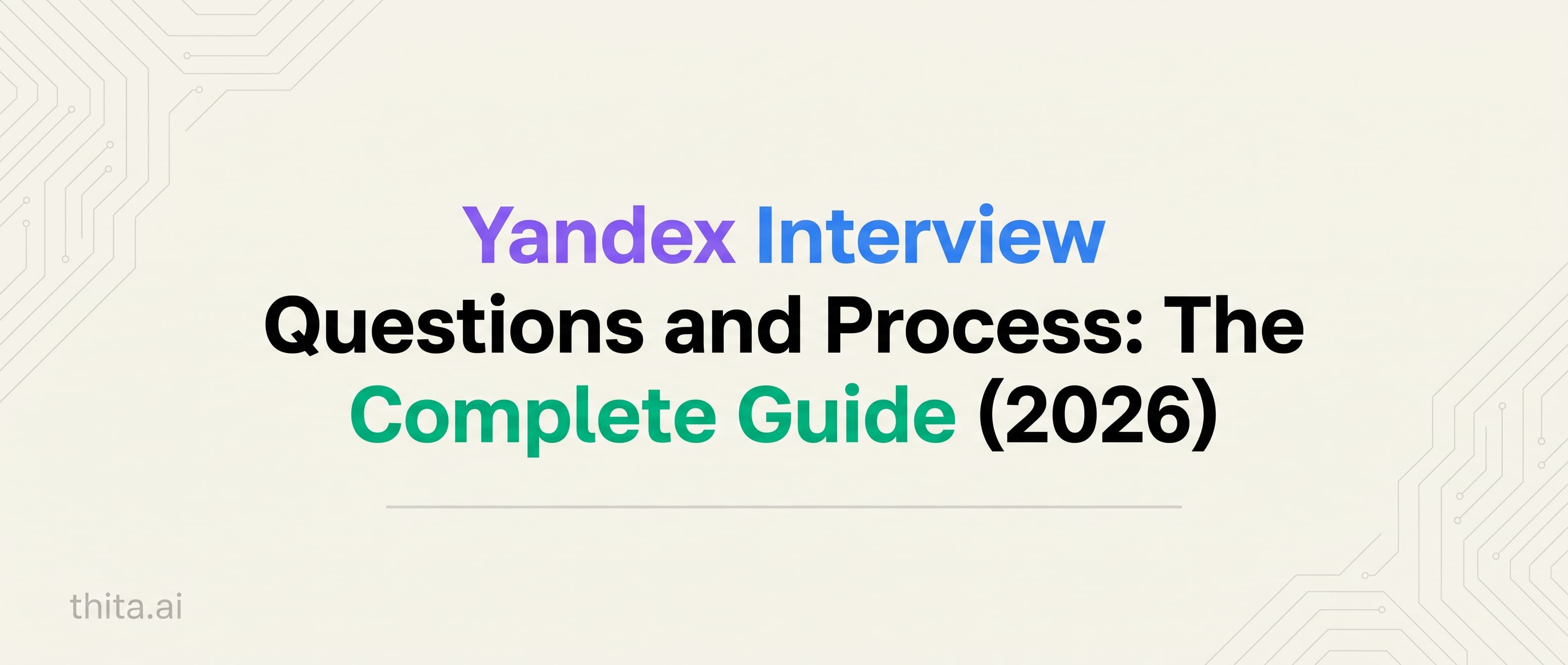 Yandex Interview Questions and Process: The Complete Guide (2026)