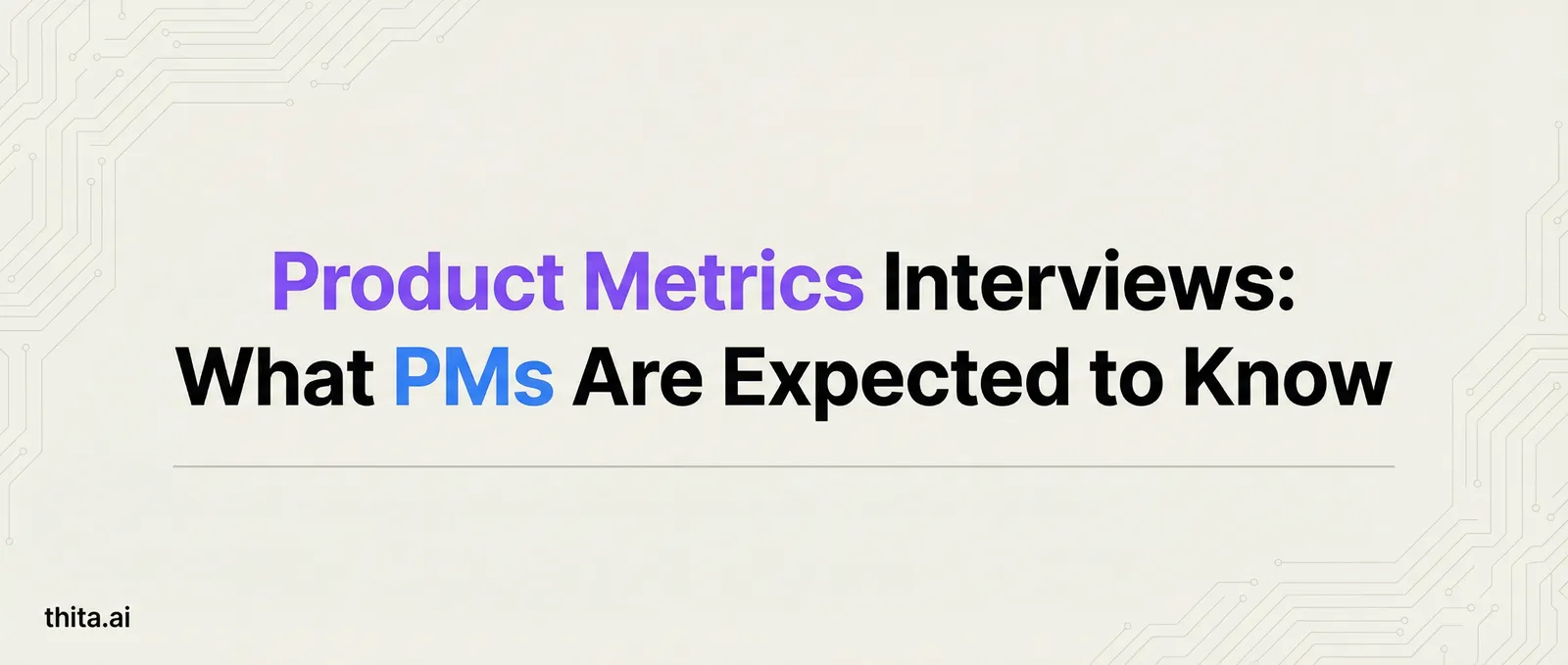 Product Metrics Interviews: What PMs Are Expected to Know