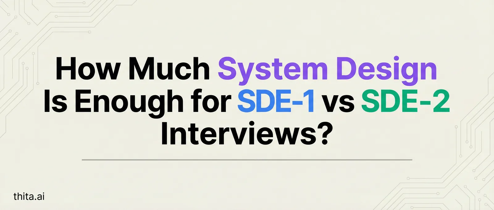 How Much System Design Is Enough for SDE-1 vs SDE-2 Interviews?