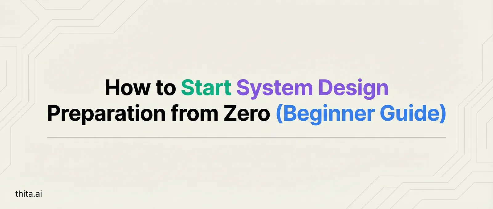 How to Start System Design Preparation from Zero (Beginner Guide)