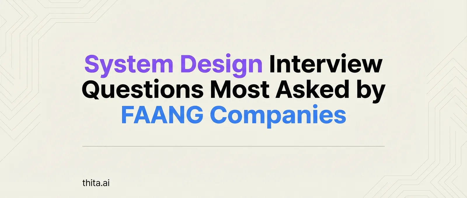 System Design Interview Questions Most Asked by FAANG Companies