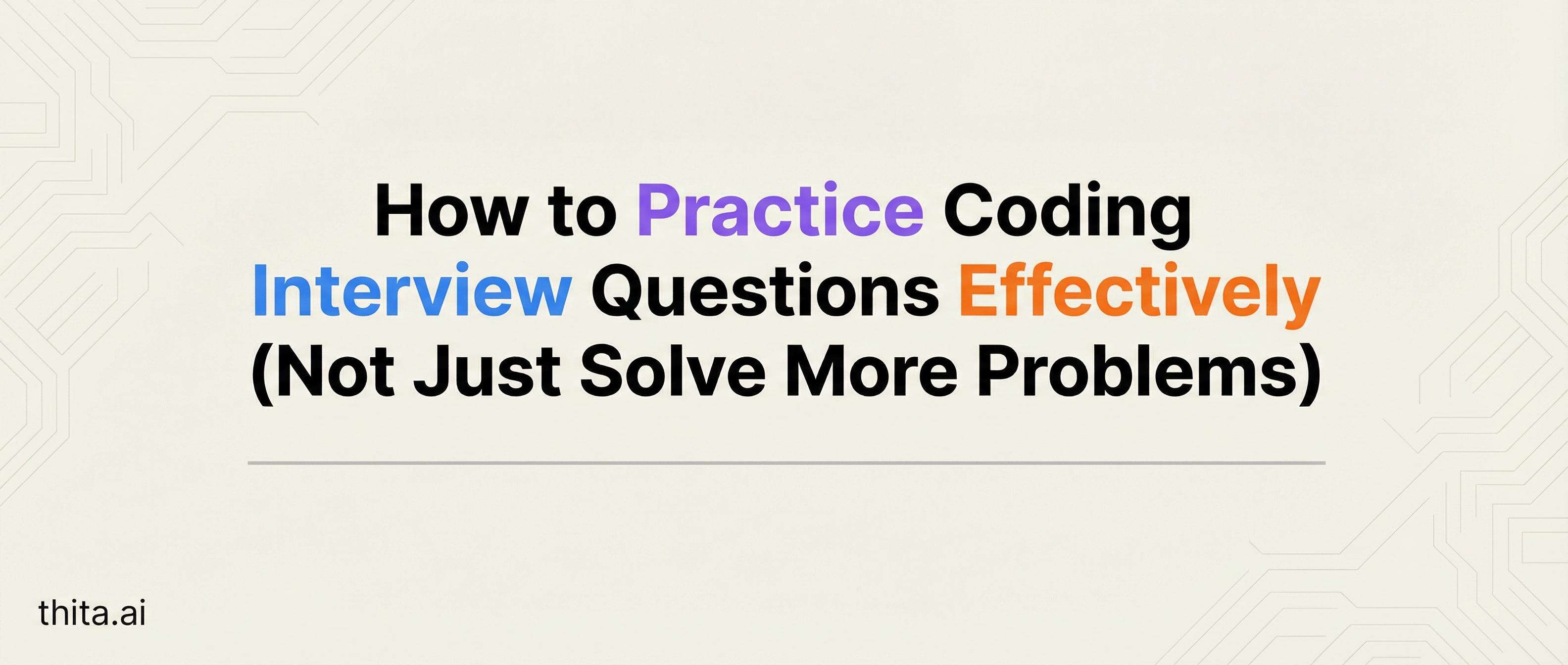 How to Practice Coding Interview Questions Effectively (N...