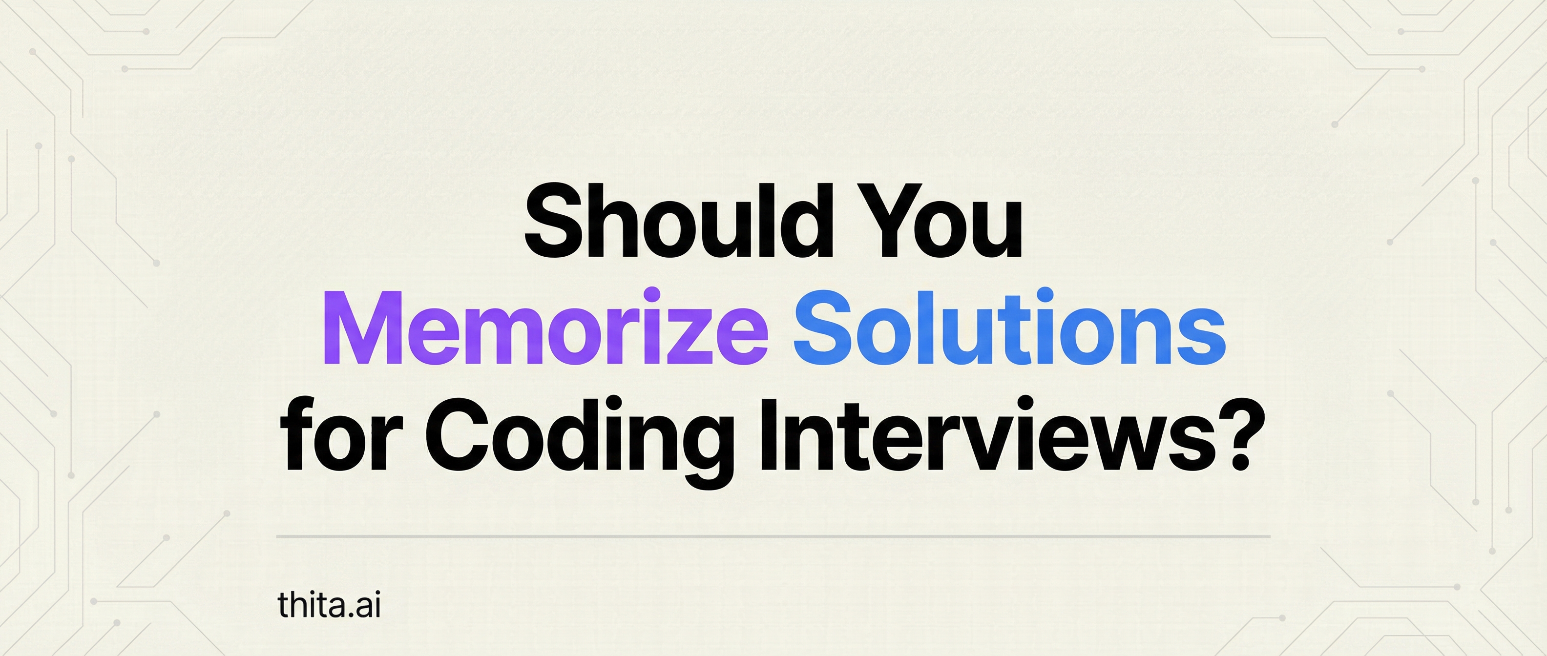 Should You Memorize Solutions for Coding Interviews?