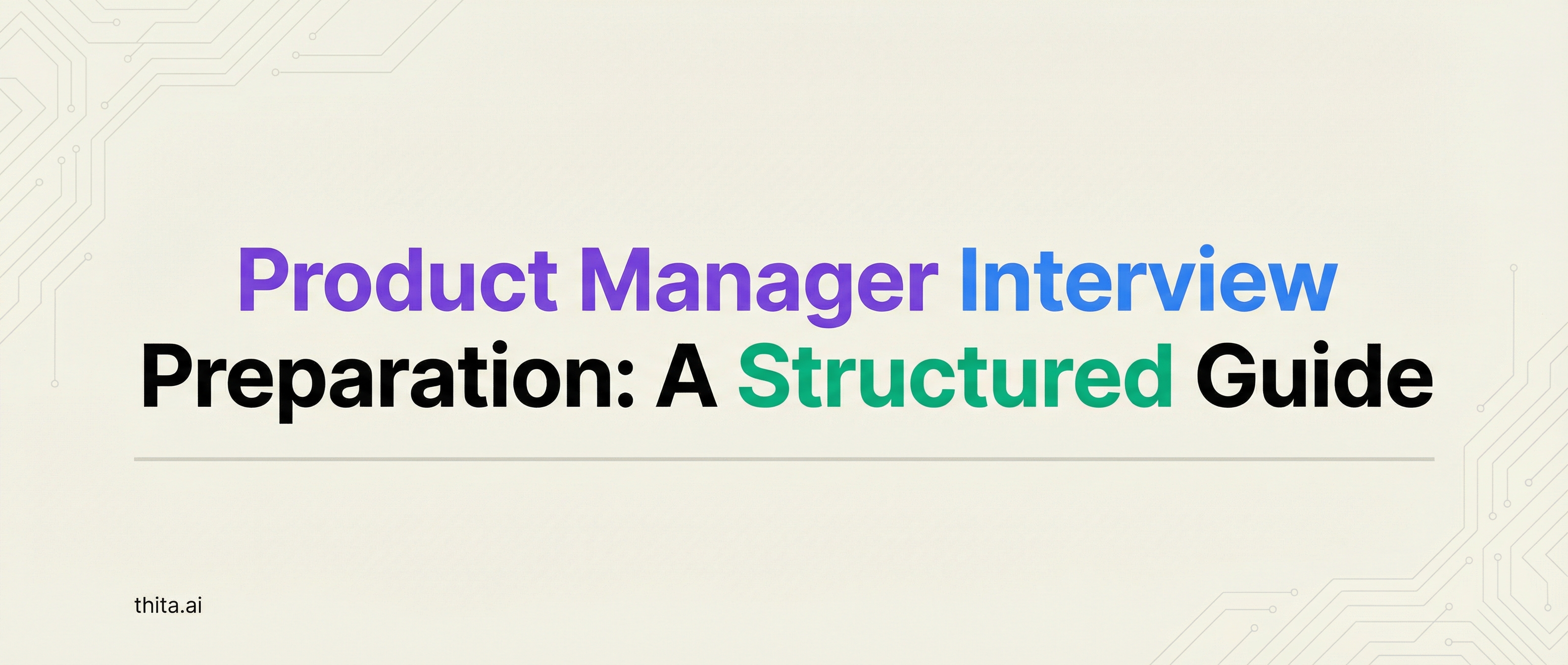 Product Manager Interview Preparation: A Structured Guide