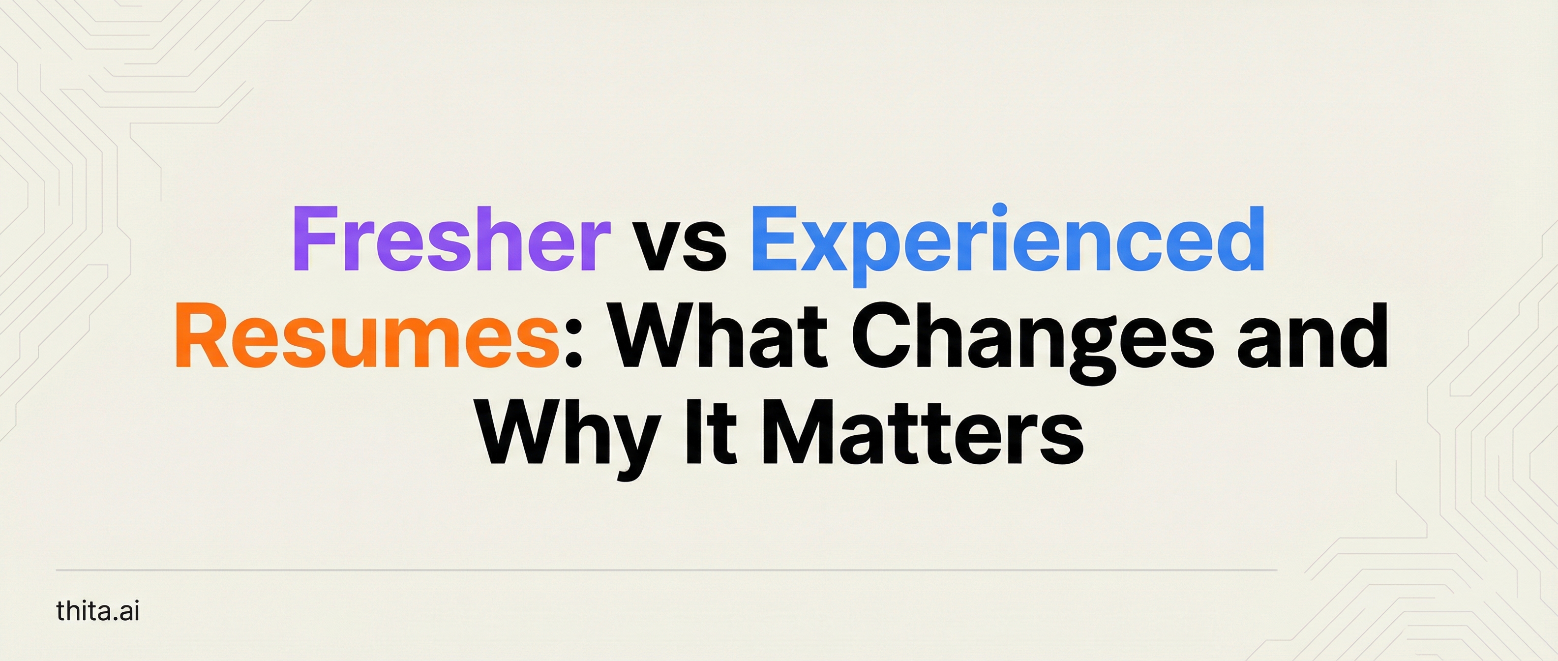 Fresher vs Experienced Resumes: What Changes and Why It M...